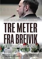 Tre meter fra Breivik - en beretning fra Nordens største terrorretsag - Louise Damløv, Cecilie Kallestrup