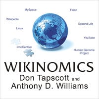 Wikinomics: How Mass Collaboration Changes Everything - Anthony D. Williams, Don Tapscott