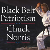 Black Belt Patriotism: How to Reawaken America - Chuck Norris