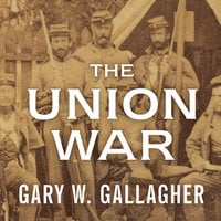 The Union War - Gary W. Gallagher