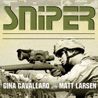 Sniper: American Single-Shot Warriors in Iraq and Afghanistan - Matt Larsen, Gina Cavallaro