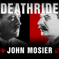 Deathride: Hitler vs. Stalin – The Eastern Front, 1941-1946: Hitler vs. Stalin---the Eastern Front, 1941-1945 - John Mosier