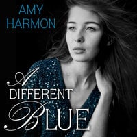 A Different Blue - Amy Harmon
