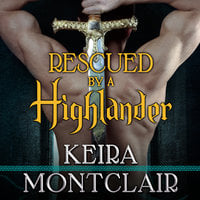 Rescued by a Highlander - Keira Montclair