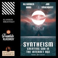 Syntheism - Creating God in the Internet Age - Jan Söderqvist, Alexander Bard