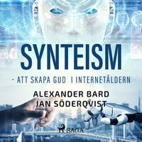 Synteism - att skapa gud i internetåldern - Jan Söderqvist, Alexander Bard