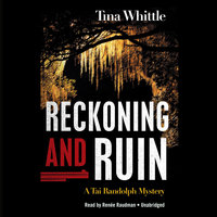 Reckoning and Ruin: A Tai Randolph Mystery - Tina Whittle