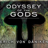 Odyssey of the Gods: The History of Extraterrestrial Contact in Ancient Greece - Erich von Daniken