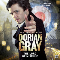The Confessions of Dorian Gray, Series 2, 2: The Lord of Misrule (Unabridged) - Simon Barnard
