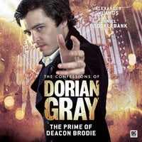 The Confessions of Dorian Gray, Series 2, 6: The Prime of Deacon Brodie (Unabridged) - Roy Gill