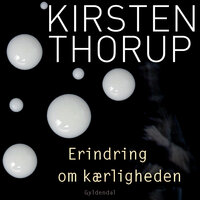 Erindring om kærligheden - Kirsten Thorup