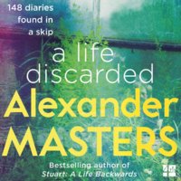 A Life Discarded - Alexander Masters