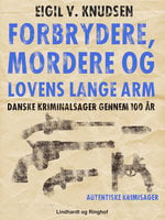 Forbrydere, mordere og lovens lange arm - Eigil V. Knudsen