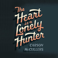 The Heart Is A Lonely Hunter - Carson McCullers