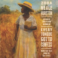 Every Tongue Got to Confess - Zora Neale Hurston