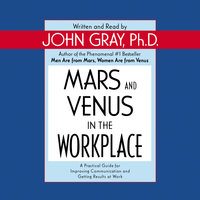 Mars and Venus in the Workplace - John Gray