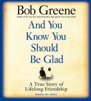 And You Know You Should Be Glad - Bob Greene