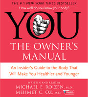 YOU: The Owner's Manual: An Insider’s Guide to the Body that Will - Michael F. Roizen, Mehmet C. Oz