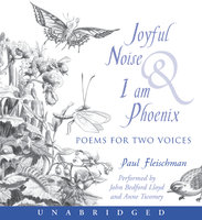 Joyful Noise and I Am Phoenix - Paul Fleischman