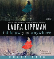 I'd Know You Anywhere: A Novel - Laura Lippman
