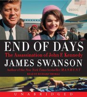 End of Days: The Assassination of John F. Kennedy - James L. Swanson