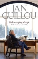 Ordets magt og afmagt: Mit skrivende liv - Jan Guillou