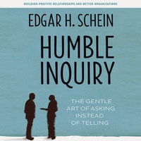 Humble Inquiry - Edgar H. Schein
