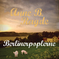 Berlinerpoplerne - Anne B. Ragde