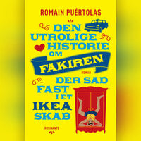 Den utrolige historie om fakiren der sad fast i et IKEA-skab - Romain Puértolas