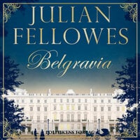 Belgravia - Jullian Fellowes, Julian Fellowes