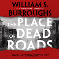 The Place of Dead Roads - William S. Burroughs