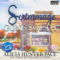 Scrimmage Gone South: Love Gone South #2 - Alicia Hunter Pace