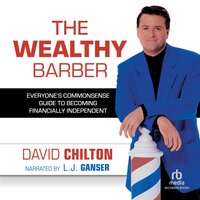 The Wealthy Barber: Everyone's Commonsense Guide to Becoming Financially Independent - David Chilton
