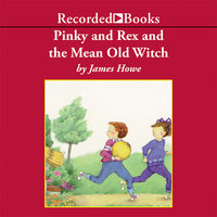 Pinky and Rex and the Mean Old Witch - James Howe