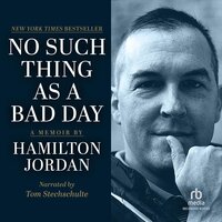 No Such Thing as a Bad Day - Hamilton Jordan
