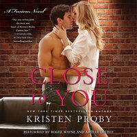 Close to You: A Fusion Novel - Kristen Proby