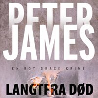 Langtfra død: En Roy Grace krimi 3 - Peter James