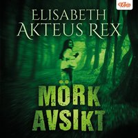 Mörk avsikt - Elisabeth Akteus Rex