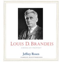 Louis D. Brandeis: American Prophet - Jeffrey Rosen