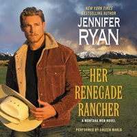 Her Renegade Rancher: A Montana Men Novel - Jennifer Ryan