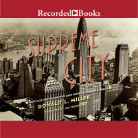 Supreme City: How Jazz Age Manhattan Gave Birth to Modern America - Donald L. Miller