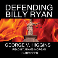 Defending Billy Ryan: A Jerry Kennedy Novel - George V. Higgins