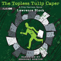 The Topless Tulip Caper - Lawrence Block