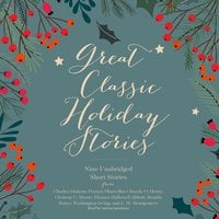 Great Classic Holiday Stories - Various authors, Charles Dickens, Washington Irving, O. Henry, L. M. Montgomery, Beatrix Potter, Francis Church, Clement C. Moore, others, Eleanor Hallowell Abbott