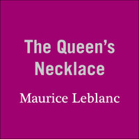 The Queen’s Necklace - Maurice Leblanc