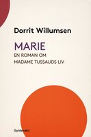 Marie: en roman om Marie Tussauds liv - Dorrit Willumsen