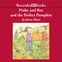 Pinky and Rex and the Perfect Pumpkin - James Howe