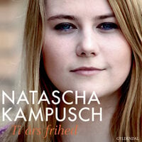 Ti års frihed - Natascha Kampusch