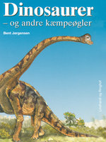 Dinosaurer - og andre kæmpeøgler - Bent Jørgensen