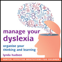 Manage Your Dyslexia: Organise Your Thinking and Learning - Lynda Hudson
